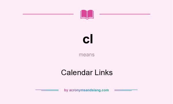 What does cl mean? It stands for Calendar Links