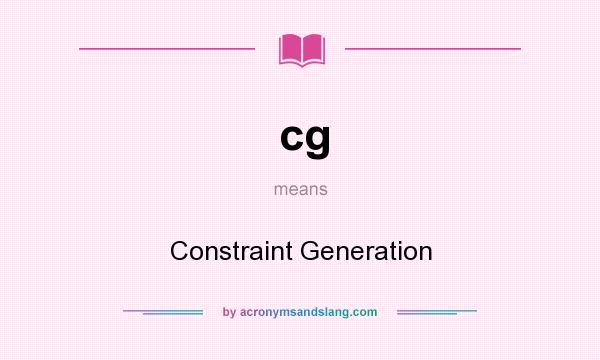 What does cg mean? It stands for Constraint Generation