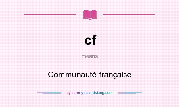 What does cf mean? It stands for Communauté française