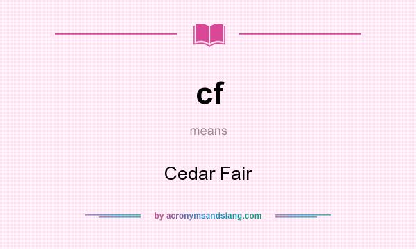 What does cf mean? It stands for Cedar Fair