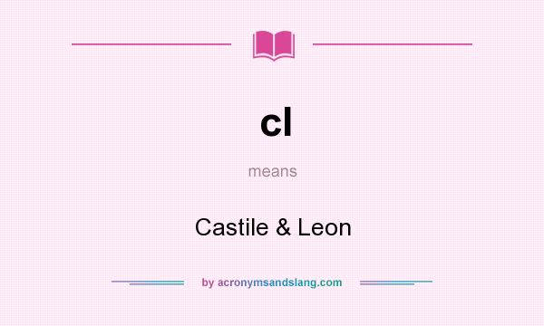 What does cl mean? It stands for Castile & Leon