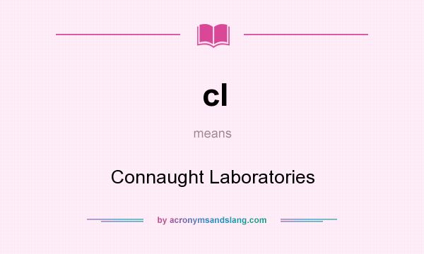 What does cl mean? It stands for Connaught Laboratories