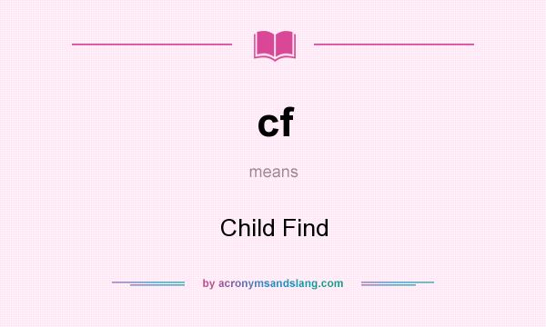 What does cf mean? It stands for Child Find