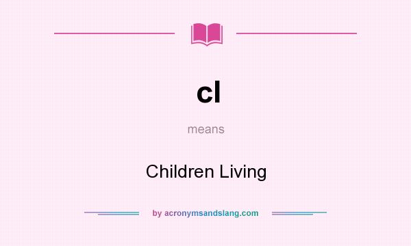 What does cl mean? It stands for Children Living