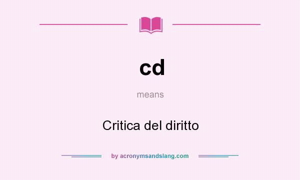 What does cd mean? It stands for Critica del diritto