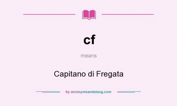 What does cf mean? It stands for Capitano di Fregata