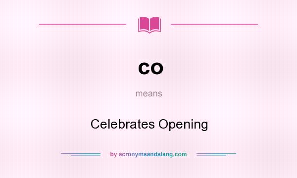 What does co mean? It stands for Celebrates Opening