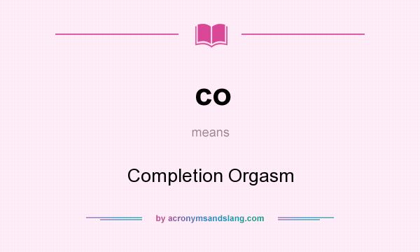 What does co mean? It stands for Completion Orgasm