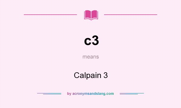 What does c3 mean? It stands for Calpain 3