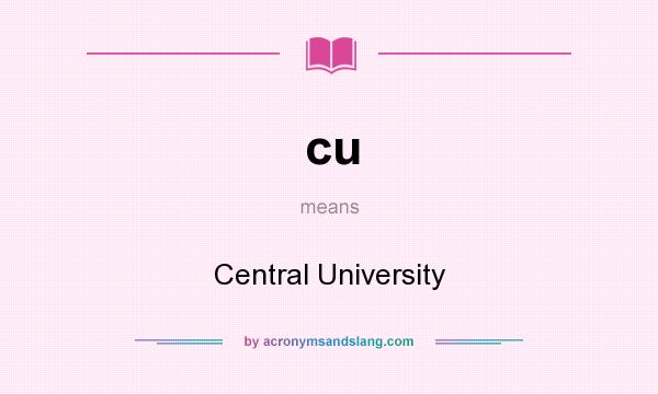 What does cu mean? It stands for Central University