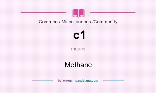What does c1 mean? It stands for Methane