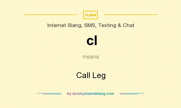 What does cl mean? It stands for Call Leg