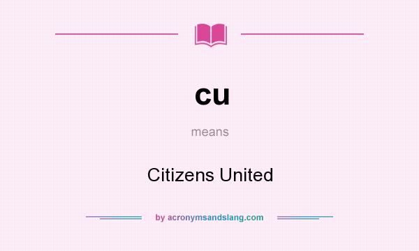What does cu mean? It stands for Citizens United