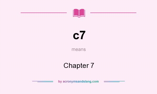 What does c7 mean? It stands for Chapter 7