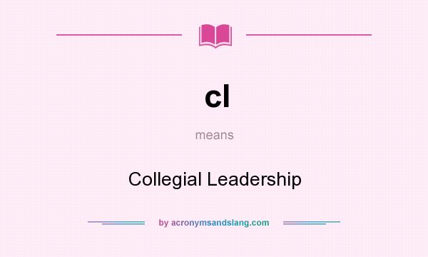 What does cl mean? It stands for Collegial Leadership