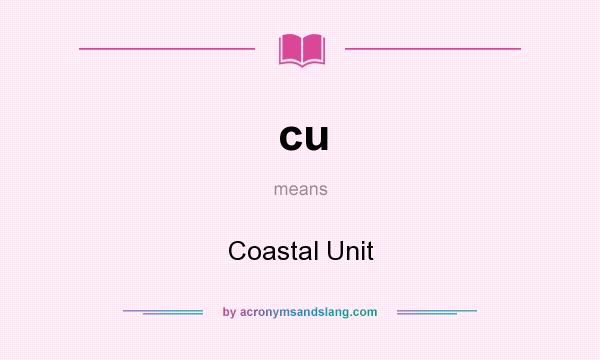 What does cu mean? It stands for Coastal Unit