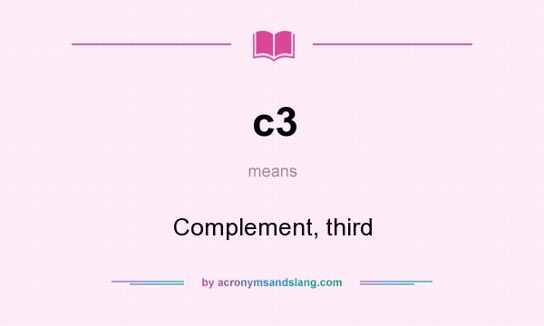 What does c3 mean? It stands for Complement, third