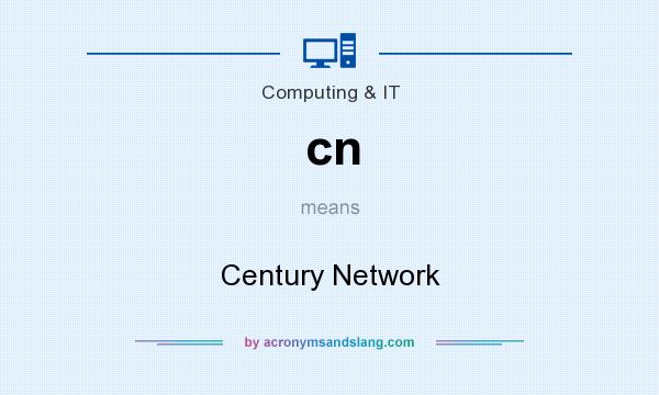 What does cn mean? It stands for Century Network