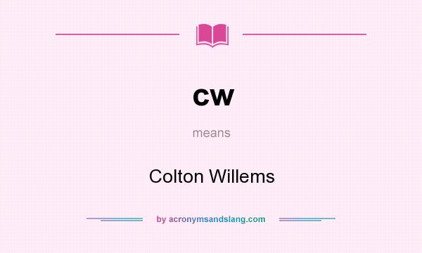 What does cw mean? It stands for Colton Willems