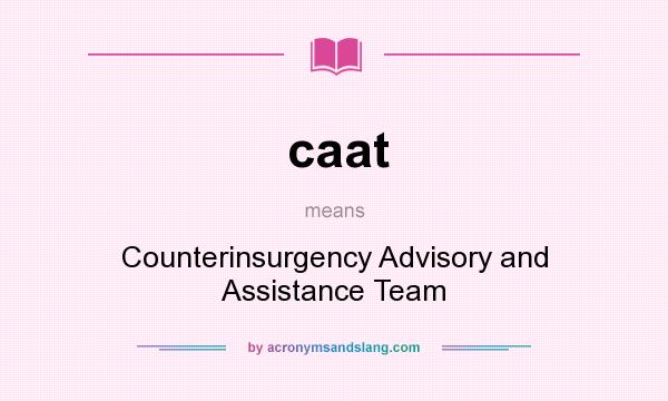 What does caat mean? It stands for Counterinsurgency Advisory and Assistance Team