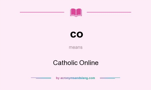 What does co mean? It stands for Catholic Online