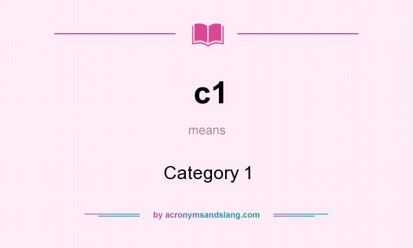 What does c1 mean? It stands for Category 1
