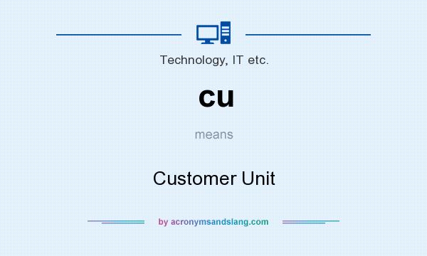 What does cu mean? It stands for Customer Unit