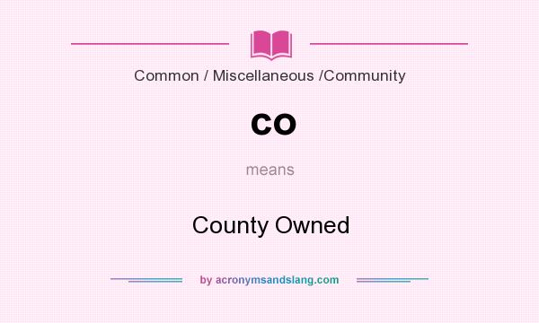 What does co mean? It stands for County Owned