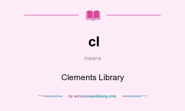 What does cl mean? It stands for Clements Library