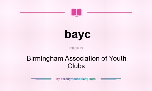 What does bayc mean? It stands for Birmingham Association of Youth Clubs