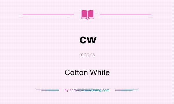 What does cw mean? It stands for Cotton White