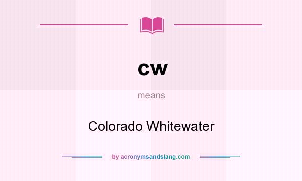 What does cw mean? It stands for Colorado Whitewater