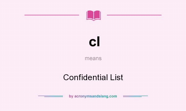 What does cl mean? It stands for Confidential List