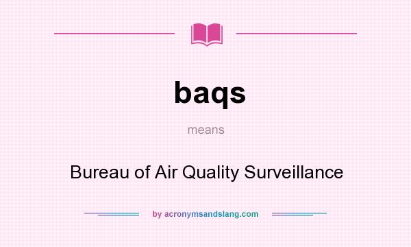 What does baqs mean? It stands for Bureau of Air Quality Surveillance