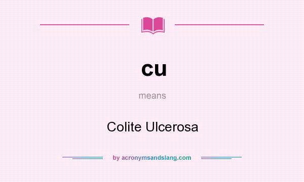What does cu mean? It stands for Colite Ulcerosa