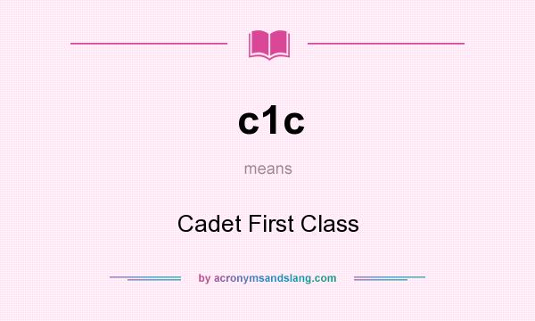 What does c1c mean? It stands for Cadet First Class