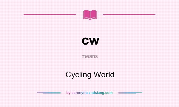 What does cw mean? It stands for Cycling World
