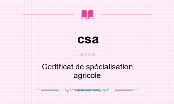 What does csa mean? It stands for Certificat de spécialisation agricole