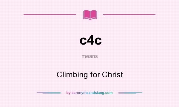 What does c4c mean? It stands for Climbing for Christ