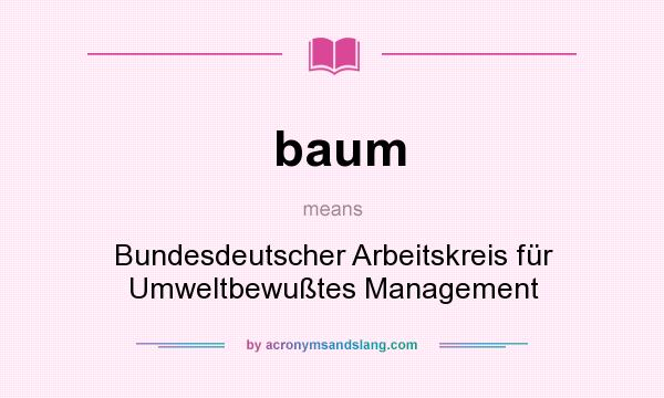 What does baum mean? It stands for Bundesdeutscher Arbeitskreis für Umweltbewußtes Management
