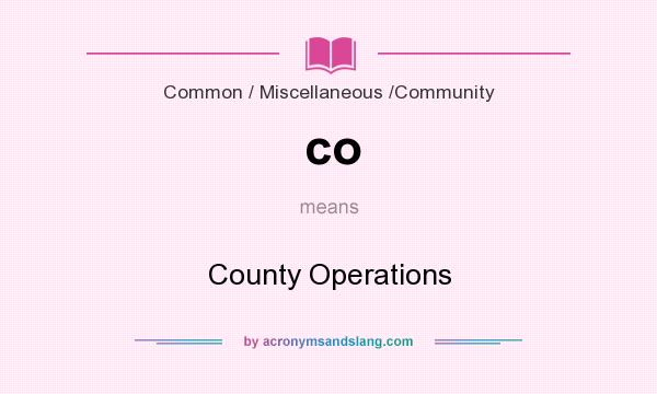 What does co mean? It stands for County Operations