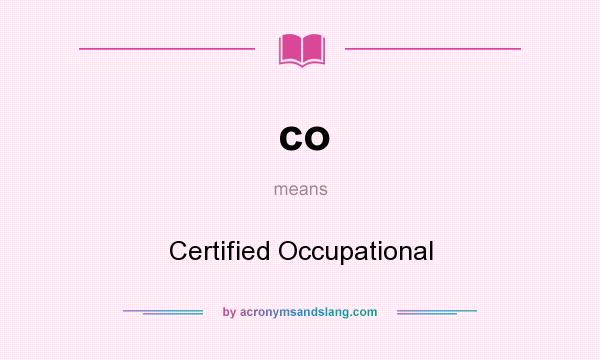 What does co mean? It stands for Certified Occupational