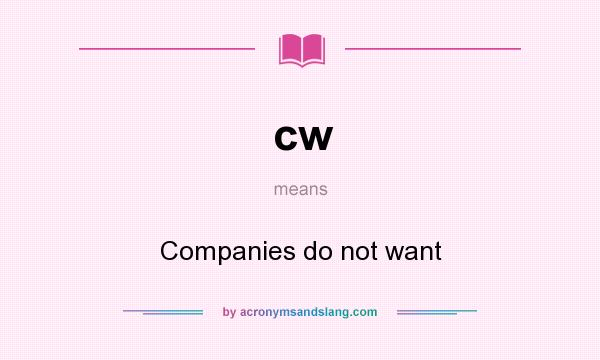What does cw mean? It stands for Companies do not want