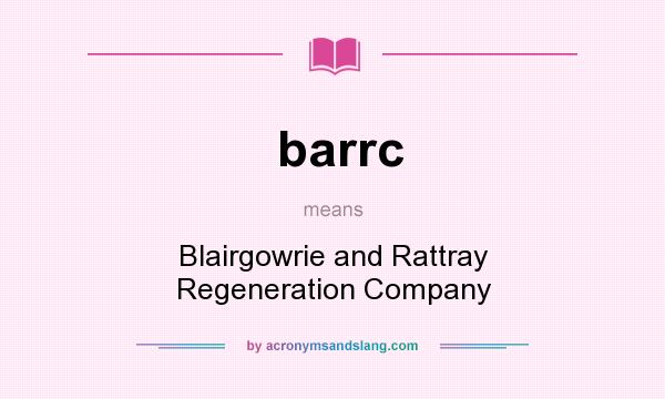 What does barrc mean? It stands for Blairgowrie and Rattray Regeneration Company