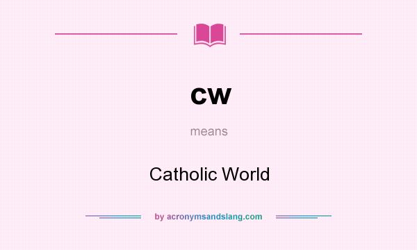 What does cw mean? It stands for Catholic World
