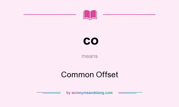 What does co mean? It stands for Common Offset