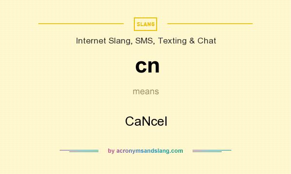 What does cn mean? It stands for CaNcel