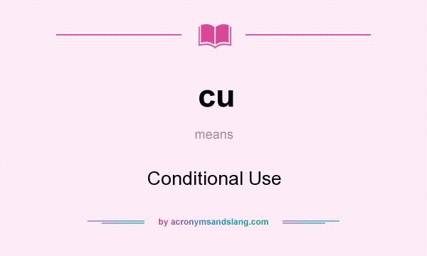 What does cu mean? It stands for Conditional Use