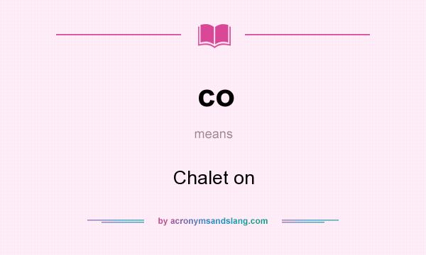 What does co mean? It stands for Chalet on