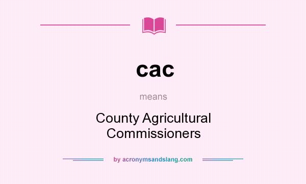 What does cac mean? It stands for County Agricultural Commissioners